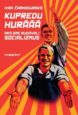 Kupredu hurááá - Ivan Čarnogurský