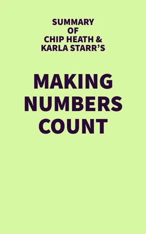 Summary of Chip Heath & Karla Starr's Making Numbers Count