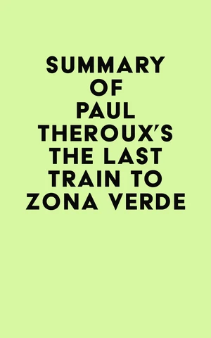 Summary of Paul Theroux's The Last Train to Zona Verde