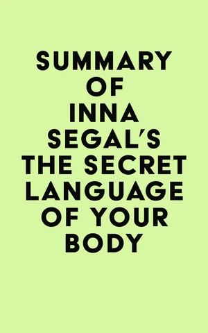 Summary of Inna Segal's The Secret Language of Your Body