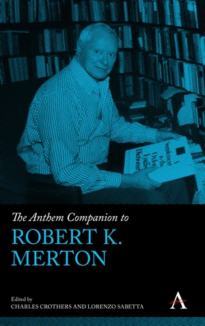 The Anthem Companion to Robert K. Merton