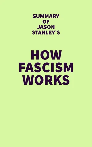 Summary of Jason Stanley's How Fascism Works