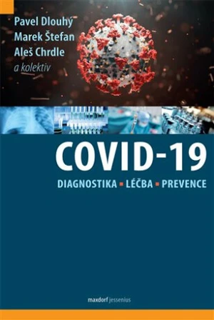 Covid-19: Diagnostika, léčba a prevence - Pavel Dlouhý, Marek Štefan, Aleš Chrdle