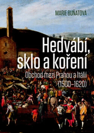 Hedvábí, sklo a koření - Buňatová Marie