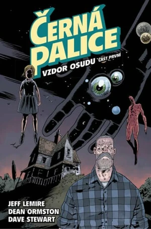 Černá palice 3 - Vzdor osudu, část první - Jeff Lemire, Dean Ormston