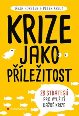 Krize jako příležitost - Anja Forster, Peter Kreuz