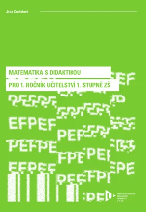 Matematika s didaktikou pro 1. ročník učitelství 1. stupně ZŠ - Jana Coufalová - e-kniha