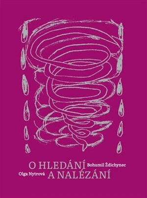 O hledání a nalézání - Bohumil Ždichynec, Olga Nytrová, Tereza Haspeklová