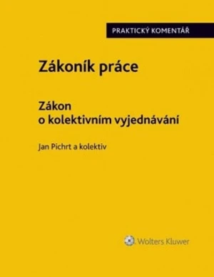 Zákoník práce Zákon o kolektivním vyjednávání - Jan Pichrt