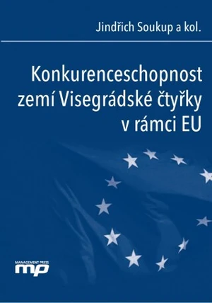 Konkurenceschopnost zemí Visegrádské čtyřky v rámci EU - Jindřich Soukup - e-kniha