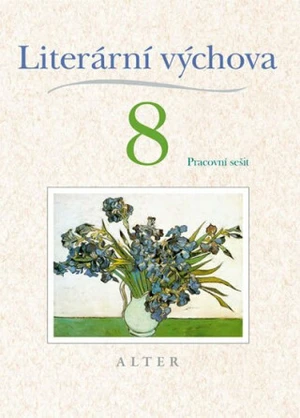 Literární výchova 8 Pracovní sešit - Hana Staudková, Miroslava Horáčková, kolektiv autorů