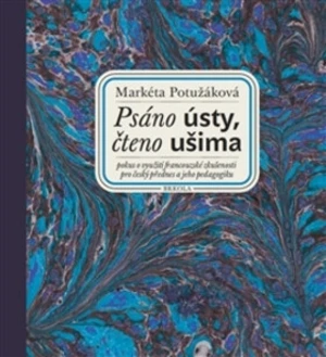 Psáno ústy, čteno ušima + CD Slepý lučištník - Markéta Potužáková