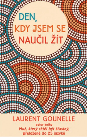 Den, kdy jsem se naučil žít - Laurent Gounelle