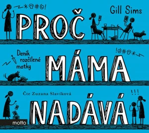 Proč máma nadává - Gill Sims, Zuzana Slavíková - audiokniha