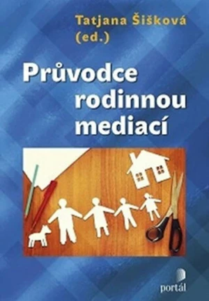 Průvodce rodinnou mediací - Tatjana Šišková