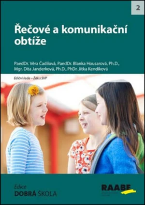 Řečové a komunikační obtíže - Jitka Kendíková, Věra Čadilová, Blanka Housarová, Dita Janderková