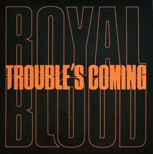 Royal Blood - Trouble’s Coming (LP)