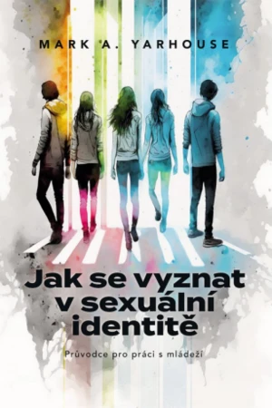 Jak se vyznat v sexuální identitě - Mark A. Yarhouse