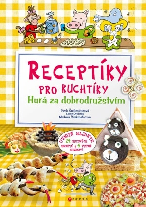 Receptíky pro kuchtíky Hurá za dobrodružstvím! - Pavla Šmikmátorová