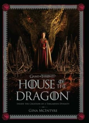 The Making of HBO’s House of the Dragon - Gina McIntyre