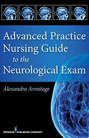 Advanced Practice Nursing Guide to the Neurological Exam