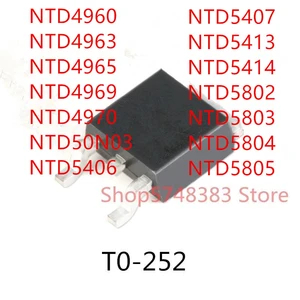 10PCS NTD4960 NTD4963 NTD4965 NTD4969 NTD4970 NTD50N03 NTD5406 NTD5407 NTD5413 NTD5414 NTD5802 NTD5803 NTD5804 NTD5805 TO-252