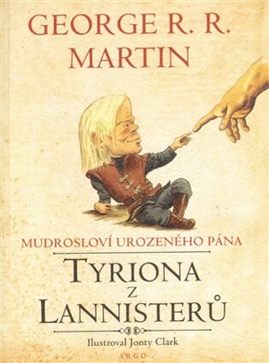 Mudrosloví urozeného pána Tyriona z Lannisterů - George R.R. Martin, Jonty Clark