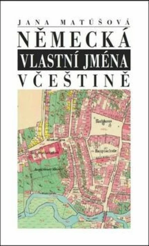 Německá vlastní jména v češtině - Jana Matúšová