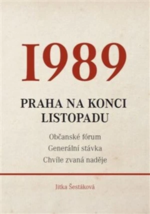 1989 - Praha na konci listopadu - Jitka Šestáková