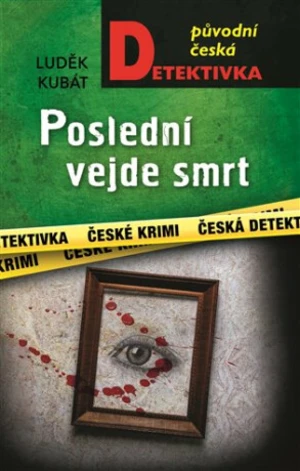 Poslední vejde smrt - Luděk Kubát