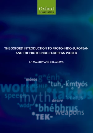 The Oxford Introduction to Proto-Indo-European and the Proto-Indo-European World