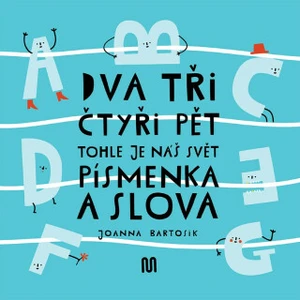 Dva, tři, čtyři, pět - tohle je náš svět - písmenka a slova - Joanna Bartosik