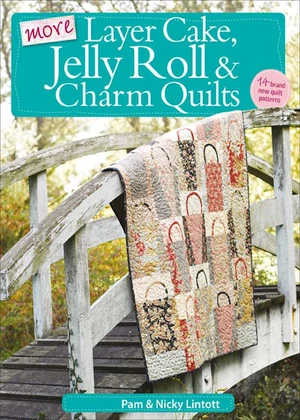 More Layer Cake, Jelly Roll & Charm Quilts