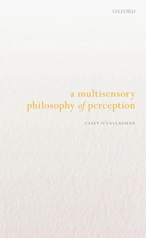 A Multisensory Philosophy of Perception