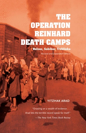 The Operation Reinhard Death Camps, Revised and Expanded Edition