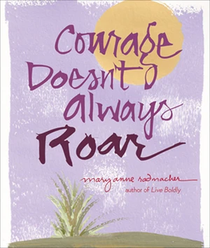 Courage Doesn't Always Roar