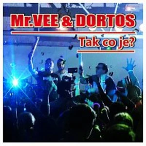 Mr.Vee & Dortos – Tak co je