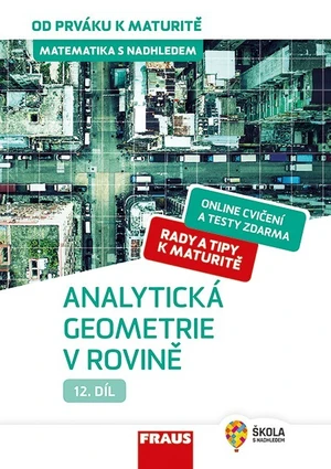 Matematika s nadhledem od prváku k maturitě 12. díl Analytická geometrie v rovině