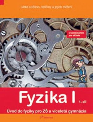 Fyzika I - učebnice 1.díl s komentářem pro učitele (6.r. ZŠ)