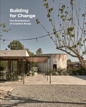 Building for Change: The Architecture of Creative Reuse - Ruth Lang