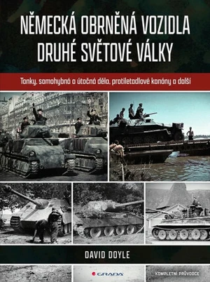 Německá obrněná vozidla druhé světové války - Kompletní průvodce - David Doyle