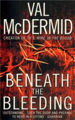 Beneath the Bleeding - Val McDermidová