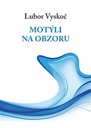 Motýli na obzoru - Lubor Vyskoč