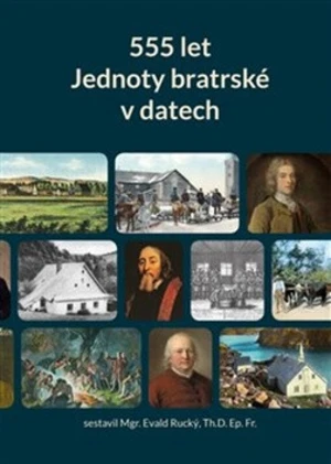 555 let Jednoty bratrské v datech (1457-2012) - Evald Rucký