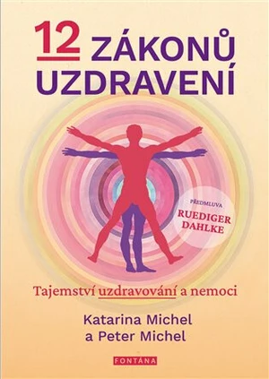 12 zákonů uzdravení - Katarina Michel, Peter Michel