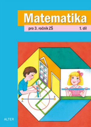 Matematika pro 3. ročník ZŠ 1. díl - Růžena Blažková, Květoslava Matoušková