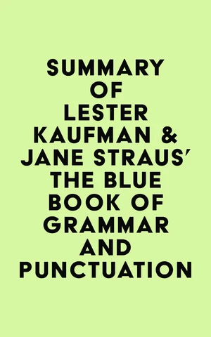 Summary of Lester Kaufman & Jane Straus's The Blue Book of Grammar and Punctuation