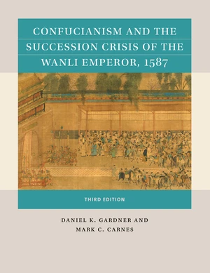 Confucianism and the Succession Crisis of the Wanli Emperor, 1587