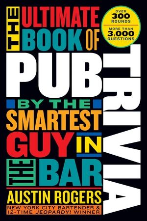 The Ultimate Book of Pub Trivia by the Smartest Guy in the Bar