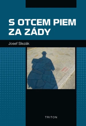 S otcem Piem za zády - Josef Slezák